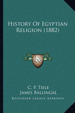 portada history of egyptian religion (1882) (en Inglés)