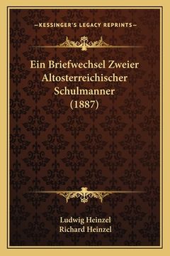 portada Ein Briefwechsel Zweier Altosterreichischer Schulmanner (1887) (en Alemán)