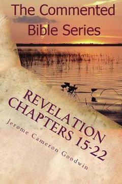 portada Revelation Chapters 15-22: Revelation An Unveiling