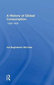 portada A History of Global Consumption: 1500 - 1800 (in English)