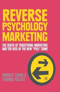 portada Reverse Psychology Marketing: The Death of Traditional Marketing and the Rise of the New "Pull" Game (en Inglés)