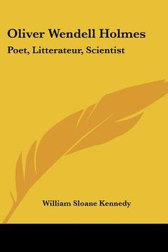 portada oliver wendell holmes: poet, litterateur, scientist (in English)