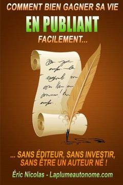 portada Comment bien gagner sa vie en publiant facilement: Sans editeur, sans investir, sans etre un auteur ne ! (French Edition)