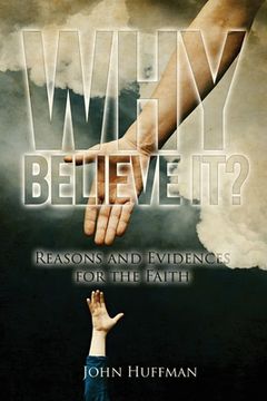 portada Why Believe It?: Reasons and Evidences for the Faith (en Inglés)