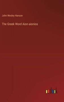 portada The Greek Word Aion-Aionios (en Inglés)