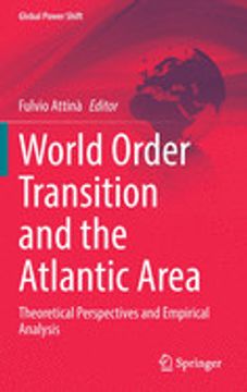 portada World Order Transition and the Atlantic Area: Theoretical Perspectives and Empirical Analysis (Global Power Shift) (en Inglés)