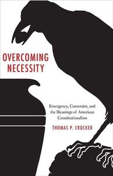 portada Overcoming Necessity: Emergency, Constraint, and the Meanings of American Constitutionalism (in English)
