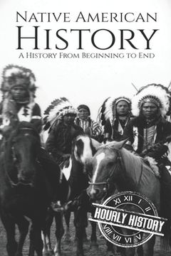 portada Native American History: A History from Beginning to End (en Inglés)