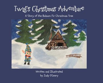 portada Twig's Christmas Adventure: A Story of the Balsam Fir Christmas Tree (en Inglés)