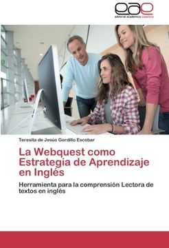 portada La Webquest como Estrategia de Aprendizaje en Inglés: Herramienta para la comprensión Lectora de textos en inglés