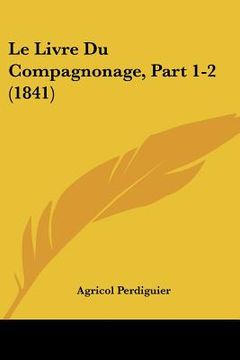 portada Le Livre Du Compagnonage, Part 1-2 (1841) (en Francés)
