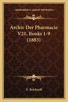 portada Archiv Der Pharmacie V21, Books 1-9 (1883) (en Alemán)