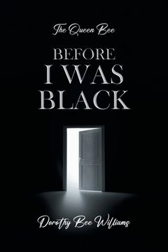 portada The Queen Bee: Before I was black (in English)