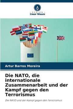 portada Die NATO, die internationale Zusammenarbeit und der Kampf gegen den Terrorismus (en Alemán)