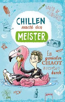 portada Chillen Macht den Meister: Ein Genialer Chaot Startet Durch. Witzige Geschichte mit Lustigen Comic-Illustrationen ab 11 (en Alemán)