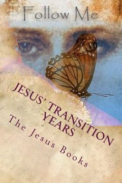 portada Jesus' Transition Years: Thirtieth Year Through His Baptism