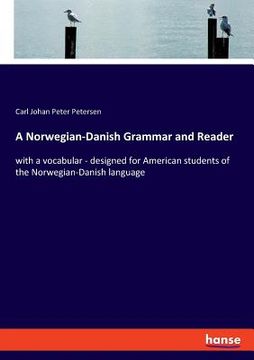portada A Norwegian-Danish Grammar and Reader: with a vocabular - designed for American students of the Norwegian-Danish language (en Inglés)