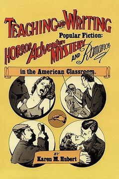 portada teaching and writing popular fiction: horror, adventure, mystery and romance in the american classroom (en Inglés)