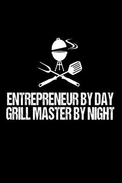 portada Entrepreneur by day Grill Master by Night: Funny Best Grill Master Ever Gift Not for Business Owners 