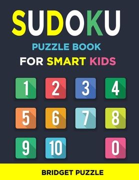 portada Sudoku Puzzle Book for Smart Kids: More Than 200 Entertaining and Educational Sudoku Puzzles made specifically for 8 to 15-year-old kids while improvi (en Inglés)