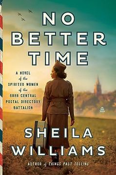 portada No Better Time: A Novel of the Spirited Women of the six Triple Eight Central Postal Directory (en Inglés)