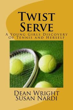 portada Twist Serve: A Young Girls Discovery Of Tennis and Herself (en Inglés)
