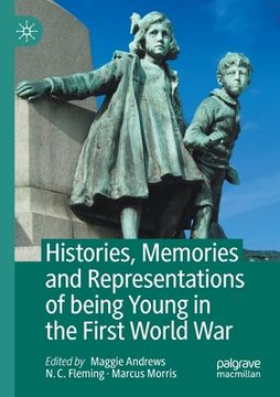 portada Histories, Memories and Representations of Being Young in the First World War