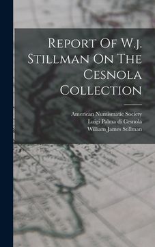 portada Report Of W.j. Stillman On The Cesnola Collection (en Inglés)