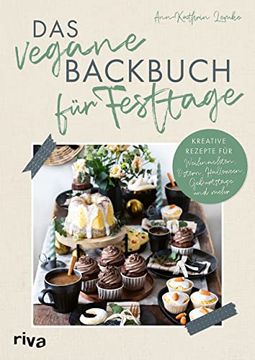 portada Das Vegane Backbuch für Festtage Kreative Rezepte für Weihnachten, Ostern, Halloween, Geburtstage und Mehr. Mit Käsekuchen, Plätzchen und co. Durchs Jahr. Kuchen, Torten, Gebäck für Jeden Anlass (en Alemán)