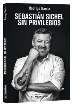 portada Sebastián Sichel. Sin Privilegios (in Spanish)