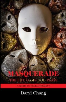 portada Masquerade: The Life Game God Plays: A Guide to Enlightenment (en Inglés)