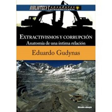 portada Extractivismo y Corrupcion, anatomia de una intima relacion. (in Spanish)