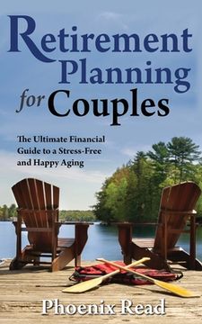 portada Retirement Planning for Couples: The Ultimate Financial Guide to a Stress-Free and Happy Aging (en Inglés)