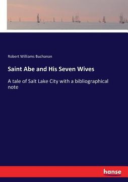 portada Saint Abe and His Seven Wives: A tale of Salt Lake City with a bibliographical note (in English)