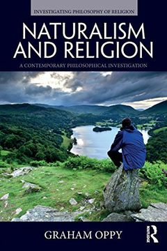 portada Naturalism and Religion: A Contemporary Philosophical Investigation (Investigating Philosophy of Religion) (en Inglés)