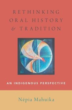 portada Rethinking Oral History and Tradition: An Indigenous Perspective (Oxford Oral History Series) 