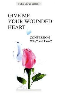 portada Give Me Your Wounded Heart (en Inglés)