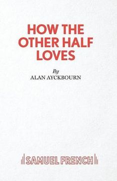 portada How the Other Half Loves - a Comedy (in English)