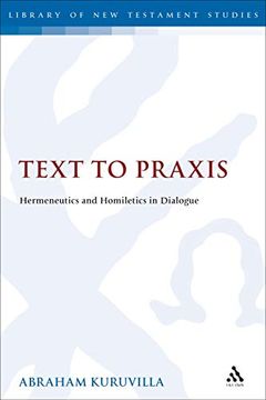 portada Text to Praxis: Hermeneutics and Homiletics in Dialogue (The Library of new Testament Studies) (en Inglés)