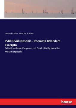portada Pvbli Ovidi Nasonis - Poemata Qvaedam Excerpta: Selections from the poems of Ovid, chiefly from the Metamorphoses (en Inglés)