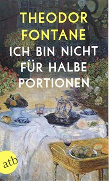 portada Ich bin Nicht f? R Halbe Portionen: Essen und Trinken mit Theodor Fontane (en Alemán)
