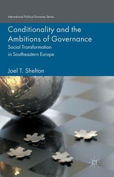portada Conditionality and the Ambitions of Governance: Social Transformation in Southeastern Europe (en Inglés)
