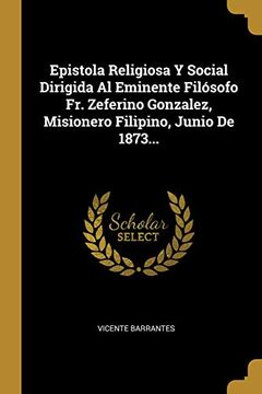 portada Epistola Religiosa y Social Dirigida al Eminente Filósofo fr. Zeferino Gonzalez, Misionero Filipino, Junio de 1873.