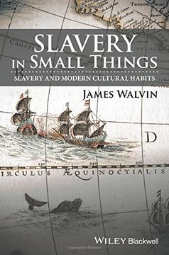 portada Slavery in Small Things: Slavery and Modern Cultural Habits
