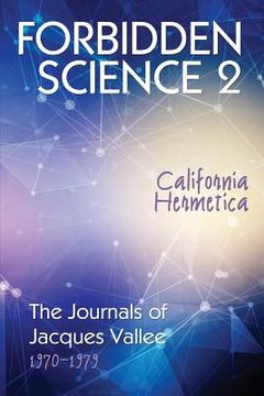 portada Forbidden Science 2: California Hermetica, The Journals of Jacques Vallee 1970-1979 (in English)