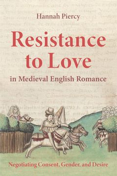 portada Resistance to Love in Medieval English Romance: Negotiating Consent, Gender, and Desire (Studies in Medieval Romance, 25) (en Inglés)