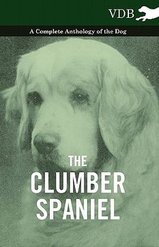 portada the clumber spaniel - a complete anthology of the dog - (en Inglés)