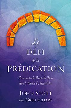 portada Le Défi de la Prédication: Transmettre la Parole de Dieu Dans le Monde D'aujourd'hui (en Francés)
