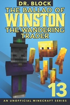 portada The Ballad of Winston the Wandering Trader, Book 13: An Unofficial Minecraft Book (en Inglés)