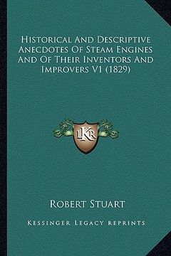 portada historical and descriptive anecdotes of steam engines and of their inventors and improvers v1 (1829) (en Inglés)